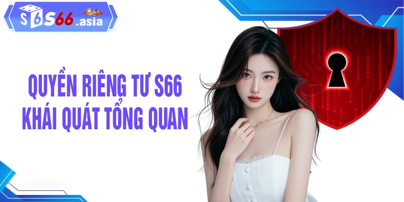 Hướng dẫn người dùng bảo vệ quyền riêng tư S66