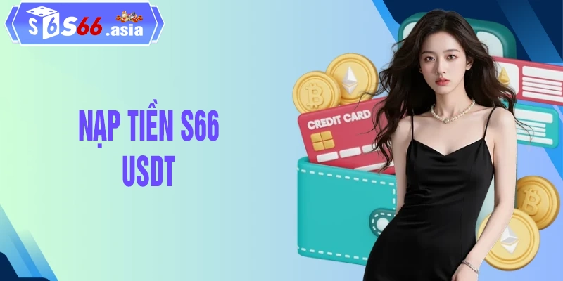 Hướng dẫn nạp tiền S66 bằng USDT