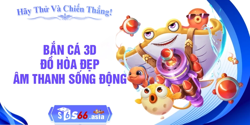 Bắn cá 3D với đồ họa đẹp - âm thanh sống động - boss khủng