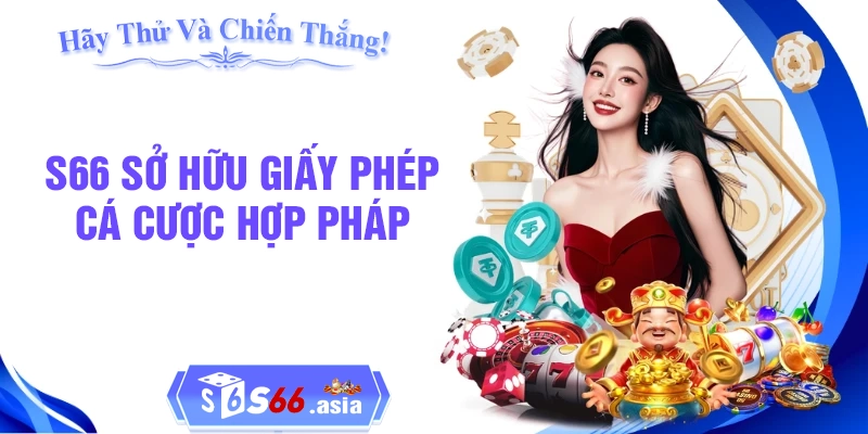 S66 sở hữu nhiều giấy phép cá cược hợp pháp 
